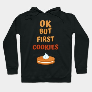 Ok but first cookies Hoodie